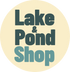 Lake and Pond Shop